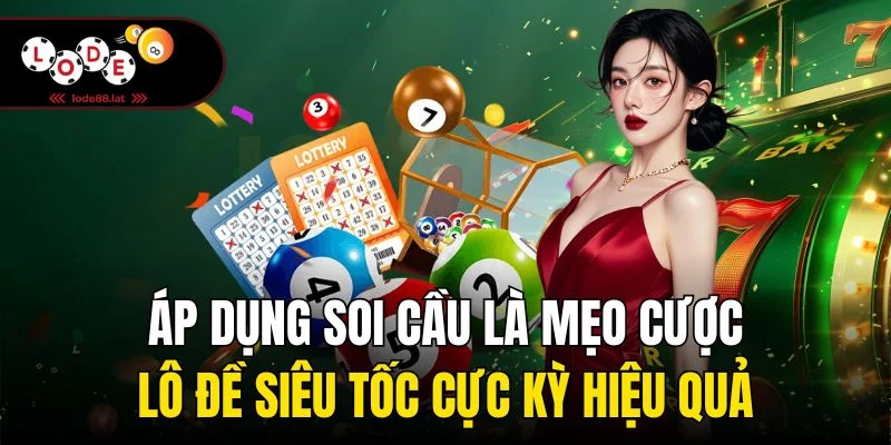 Áp dụng soi cầu là mẹo cược lô đề siêu tốc cực kỳ hiệu quả