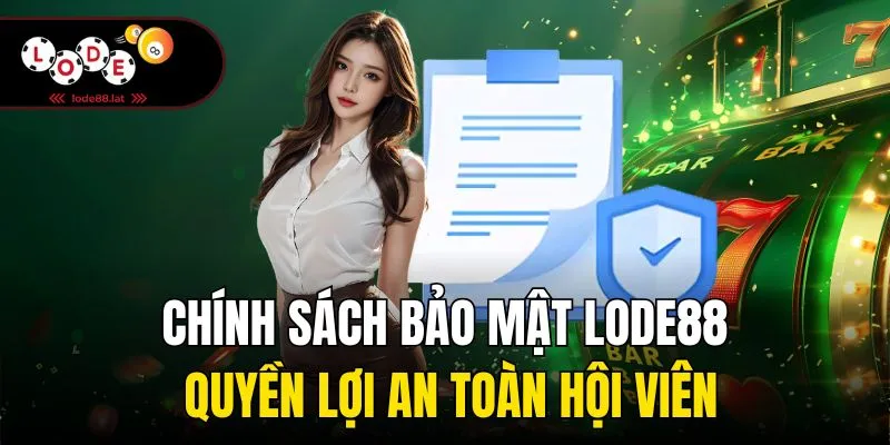 Chính sách bảo mật chặt chẽ giúp hội viên an tâm trải nghiệm