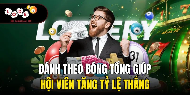 Đánh theo bóng tổng giúp hội viên tăng tỷ lệ thắng