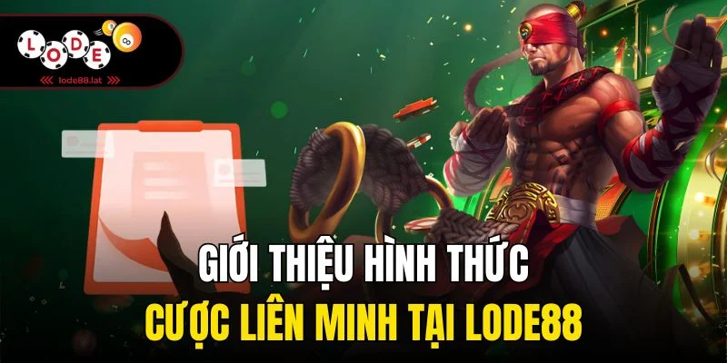 Giới thiệu hình thức cược liên minh tại Lode88