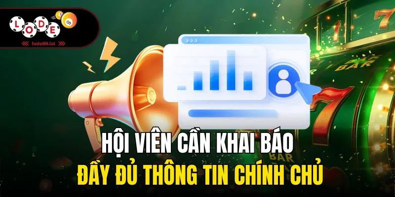 Hội viên cần khai báo đầy đủ thông tin chính chủ