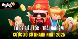 Lô Đề Siêu Tốc - Trải Nghiệm Cược Xổ Số Nhanh Nhất 2025