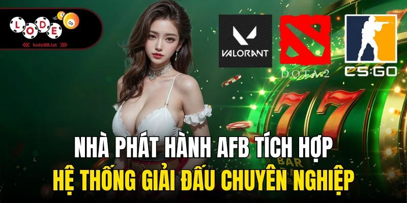 Nhà phát hành AFB tích hợp hệ thống giải đấu chuyên nghiệp