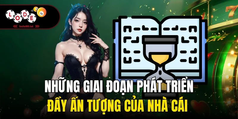 Những giai đoạn phát triển đầy ấn tượng của nhà cái