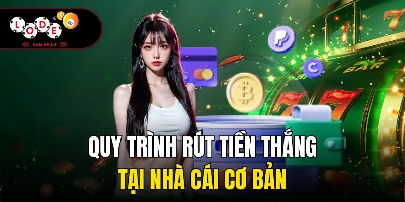 Quy trình rút tiền thắng tại nhà cái cơ bản