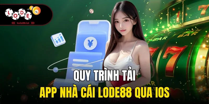 Quy trình tải app nhà cái Lode88 qua iOS