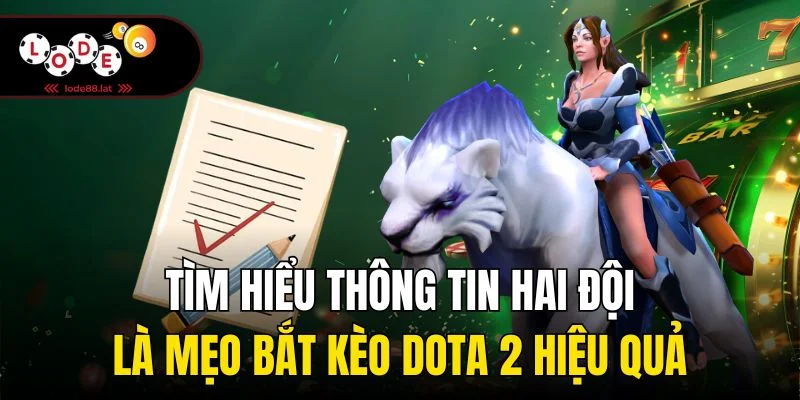 Tìm hiểu thông tin hai đội là mẹo bắt kèo Dota 2 hiệu quả
