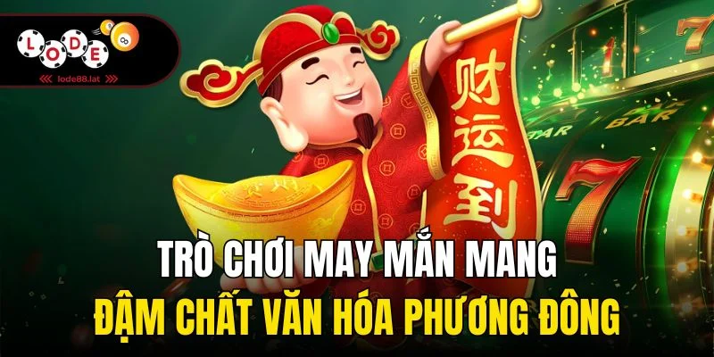 Trò chơi may mắn mang đậm chất văn hóa phương Đông